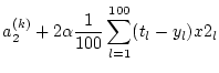 $\displaystyle a_2^{(k)} + 2 \alpha \frac{1}{100} \sum_{l=1}^{100} (t_l - y_l) x2_l$