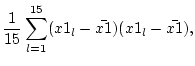 $\displaystyle \frac{1}{15} \sum_{l=1}^{15} (x1_l - \bar{x1})(x1_l - \bar{x1}),$