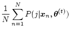 $\displaystyle \frac{1}{N} \sum_{n=1}^N P(j\vert\mbox{\boldmath$x$}_n,\mbox{\boldmath$\theta$}^{(t)})$