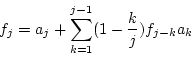 \begin{displaymath}
f_{j} = a_{j} + \sum_{k=1}^{j-1}(1-\frac{k}{j})f_{j-k}a_{k}
\end{displaymath}