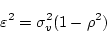 \begin{displaymath}
\varepsilon^2 = \sigma_v^2(1 - \rho^2)
\end{displaymath}