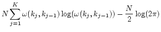$\displaystyle N \sum_{j=1}^K \omega(k_j,k_{j-1}) \log(\omega(k_j,k_{j-1}))
-\frac{N}{2}\log(2\pi)$