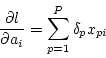 \begin{displaymath}
\frac{\partial l}{\partial a_i} = \sum_{p=1}^P \delta_p x_{pi}
\end{displaymath}