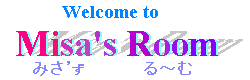 Welcom to Misa's Room