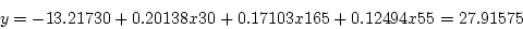 \begin{displaymath}
y = -13.21730 + 0.20138 x 30 + 0.17103 x 165 + 0.12494 x 55 = 27.91575
\end{displaymath}