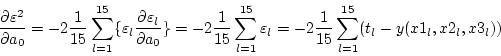 \begin{displaymath}
\frac{\partial \varepsilon^2}{\partial a_0}
= - 2 \frac{1}...
...
= - 2 \frac{1}{15} \sum_{l=1}^{15} (t_l - y(x1_l,x2_l,x3_l))
\end{displaymath}