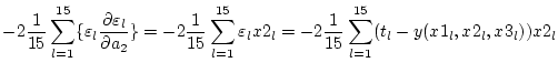 $\displaystyle - 2 \frac{1}{15} \sum_{l=1}^{15} \{ \varepsilon_l \frac{\partial
...
...psilon_l x2_l
= - 2 \frac{1}{15} \sum_{l=1}^{15} (t_l - y(x1_l,x2_l,x3_l)) x2_l$