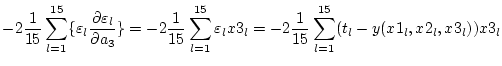 $\displaystyle - 2 \frac{1}{15} \sum_{l=1}^{15} \{ \varepsilon_l \frac{\partial
...
...psilon_l x3_l
= - 2 \frac{1}{15} \sum_{l=1}^{15} (t_l - y(x1_l,x2_l,x3_l)) x3_l$
