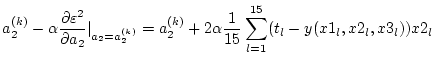 $\displaystyle a_2^{(k)} - \alpha \frac{\partial \varepsilon^2}{\partial a_2}\ve...
..._2^{(k)} + 2 \alpha \frac{1}{15} \sum_{l=1}^{15} (t_l - y(x1_l,x2_l,x3_l)) x2_l$