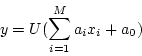 \begin{displaymath}
y = U(\sum_{i=1}^M a_i x_i + a_0)
\end{displaymath}