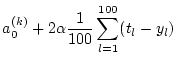 $\displaystyle a_0^{(k)} + 2 \alpha \frac{1}{100} \sum_{l=1}^{100} (t_l - y_l)$