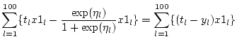 $\displaystyle \sum_{l=1}^{100} \{ t_l x1_l - \frac{\exp(\eta_l)}{1+\exp(\eta_l)} x1_l\}
= \sum_{l=1}^{100} \{ (t_l - y_l) x1_l \}$