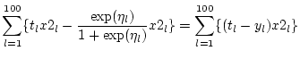$\displaystyle \sum_{l=1}^{100} \{ t_l x2_l - \frac{\exp(\eta_l)}{1+\exp(\eta_l)} x2_l\}
= \sum_{l=1}^{100} \{ (t_l - y_l) x2_l \}$