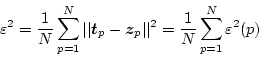 \begin{displaymath}
\varepsilon^2 = \frac{1}{N} \sum_{p=1}^N \vert\vert\mbox{\b...
...z$}_p\vert\vert^2
= \frac{1}{N} \sum_{p=1}^N \varepsilon^2(p)
\end{displaymath}