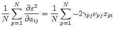 $\displaystyle \frac{1}{N} \sum_{p=1}^N \frac{\partial \varepsilon^2}{\partial a_{ij}}
= \frac{1}{N} \sum_{p=1}^N -2 \gamma_{pj} \nu_{pj} x_{pi}$