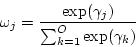 \begin{displaymath}
\omega_j = \frac{\exp(\gamma_j)}{\sum_{k=1}^O \exp(\gamma_k)}
\end{displaymath}