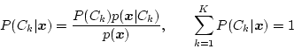 \begin{displaymath}
P(C_k\vert\mbox{\boldmath$x$})=\frac{P(C_k)p(\mbox{\boldmat...
...\ \mbox{ } \ \
\sum_{k=1}^K P(C_k\vert\mbox{\boldmath$x$})=1
\end{displaymath}
