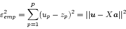 \begin{displaymath}
\varepsilon^2_{emp} = \sum_{p=1}^P (u_p - z_p)^2 = \vert\vert \mbox{\boldmath$u$} - X \mbox{\boldmath$a$}\vert\vert^2
\end{displaymath}