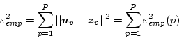 \begin{displaymath}
\varepsilon^2_{emp} = \sum_{p=1}^P \vert\vert\mbox{\boldmat...
...dmath$z$}_p\vert\vert^2
= \sum_{p=1}^P \varepsilon^2_{emp}(p)
\end{displaymath}