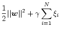 $\displaystyle \frac{1}{2} \vert\vert\mbox{\boldmath$w$}\vert\vert^2 + \gamma \sum_{i=1}^N \xi_i$