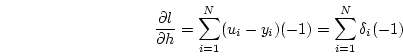 \begin{displaymath}
\frac{\partial l}{\partial h} = \sum_{i=1}^N (u_i - y_i) (-1) = \sum_{i=1}^N \delta_i (-1)
\end{displaymath}
