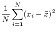 $\displaystyle \frac{1}{N} \sum_{i=1}^N (x_i - \bar{x})^2$
