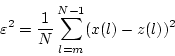 \begin{displaymath}
\varepsilon^2 = \frac{1}{N} \sum_{l=m}^{N-1} (x(l) - z(l))^2
\end{displaymath}