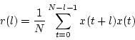 \begin{displaymath}
r(l) = \frac{1}{N} \sum_{t=0}^{N-l-1} x(t+l) x(t)
\end{displaymath}