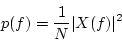\begin{displaymath}
p(f) = \frac{1}{N}\vert X(f)\vert^2
\end{displaymath}