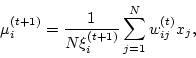\begin{displaymath}
\mu_i^{(t+1)}= {1\over N\xi_i^{(t+1)}}
\sum_{j=1}^N w_{ij}^{(t)}x_j,
\end{displaymath}