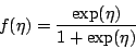 \begin{displaymath}
f(\eta) = \frac{\exp(\eta)}{1+\exp(\eta)}
\end{displaymath}
