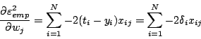 \begin{displaymath}
\frac{\partial \varepsilon^2_{emp}}{\partial w_{j}} =
\sum...
...1}^N -2 (t_i - y_i) x_{ij} =
\sum_{i=1}^N -2 \delta_i x_{ij}
\end{displaymath}