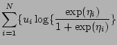 $\displaystyle \sum_{i=1}^N \{u_i \log \{ \frac{\exp(\eta_i)}{1+\exp(\eta_i)} \}$