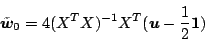 \begin{displaymath}
\tilde{\mbox{\boldmath$w$}}_0 = 4 (X^TX)^{-1} X^T (\mbox{\boldmath$u$} - \frac{1}{2} \mbox{\boldmath$1$})
\end{displaymath}