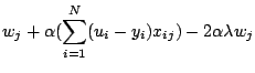 $\displaystyle w_j + \alpha (\sum_{i=1}^N (u_i - y_i) x_{ij}) - 2 \alpha \lambda w_j$