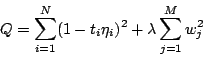 \begin{displaymath}
Q = \sum_{i=1}^N (1 - t_i \eta_i)^2 + \lambda \sum_{j=1}^M w_{j}^2
\end{displaymath}