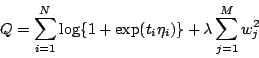 \begin{displaymath}
Q = \sum_{i=1}^N \log \{1+\exp(t_i \eta_i) \} + \lambda \sum_{j=1}^M w_{j}^2
\end{displaymath}