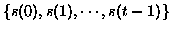$\{s(0),s(1),\cdots,s(t-1)\}$