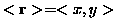 $<{\bf r}>=<x,y>$