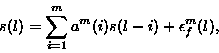 \begin{displaymath}s(l)=\sum_{i=1}^{m}a^m(i)s(l-i) + \epsilon_f^m(l),
\end{displaymath}