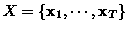 $X = \{{\bf x}_1,\cdots,{\bf x}_T\}$