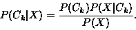 \begin{displaymath}P(C_k\vert X) = \frac{P(C_k)P(X\vert C_k)}{P(X)}.
\end{displaymath}