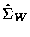 $\hat{\Sigma}_W$