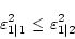 \begin{displaymath}
\varepsilon^{2}_{1\vert 1} \leq \varepsilon^{2}_{1\vert 2}
\end{displaymath}