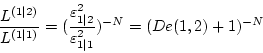 \begin{displaymath}
\frac{L^{(1\vert 2)}}{L^{(1\vert 1)}} = ( \frac{\varepsilon...
...rt 2}}
{\varepsilon^{2}_{1\vert 1}} )^{- N} = (De(1,2)+1)^{-N}
\end{displaymath}