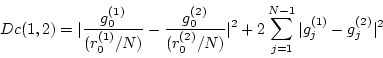 \begin{displaymath}
Dc(1,2)
= \vert \frac{g^{(1)}_0 }{(r^{(1)}_{0}/N)} - \fra...
...2} + 2 \sum_{j=1}^{N-1} \vert g^{(1)}_j - g^{(2)}_j \vert^{2}
\end{displaymath}