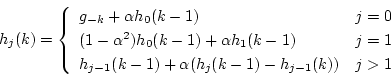 \begin{displaymath}
h_{j}(k) = \left\{
\begin{array}{ll}
g_{-k}+\alpha h_{0}...
...lpha (h_{j}(k-1)-h_{j-1}(k)) & j > 1 \\
\end{array} \right.
\end{displaymath}