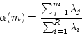 \begin{displaymath}
\alpha(m) = \frac{\sum_{j=1}^m \lambda_j}{\sum_{i=1}^R \lambda_i}
\end{displaymath}