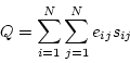 \begin{displaymath}
Q = \sum_{i=1}^N \sum_{j=1}^N e_{ij} s_{ij}
\end{displaymath}
