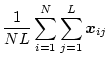$\displaystyle \frac{1}{NL} \sum_{i=1}^N \sum_{j=1}^L \mbox{\boldmath$x$}_{ij}$